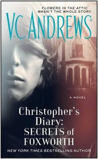 Christopher's Diary : Secrets of Foxworth - V C Andrews