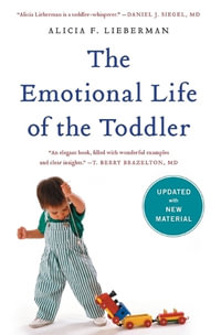 The Emotional Life of the Toddler - Alicia F Lieberman