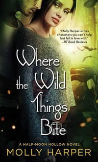 Where the Wild Things Bite : Half-Moon Hollow - Molly Harper