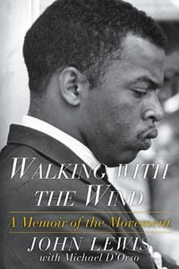 Walking with the Wind : A Memoir of the Movement - John Lewis