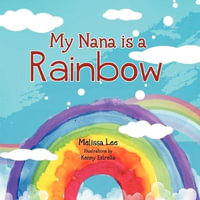 My Nana is a Rainbow - Melissa Lee