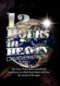 12 Hours In Heaven - David L. Henson