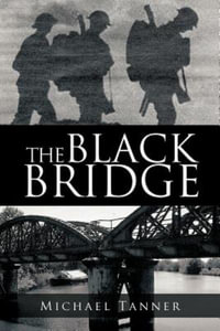 The Black Bridge : One Man's War with Himself - Michael Tanner