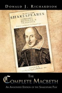 The Complete Macbeth : An Annotated Edition Of The Shakespeare Play - Donald J. Richardson