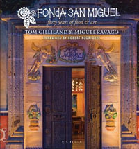 Fonda San Miguel : Forty Years of Food and Art - Tom Gilliland