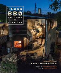 Texas BBQ, Small Town to Downtown : Jack and Doris Smothers Series in Texas History, Life, and Culture - Wyatt McSpadden