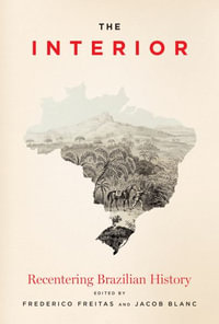 The Interior : Recentering Brazilian History - Frederico Freitas