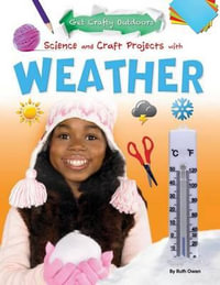 Science and Craft Projects with Weather : Get Crafty Outdoors - Ruth Owen