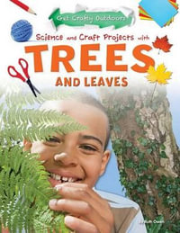 Science and Craft Projects with Trees and Leaves : Get Crafty Outdoors - Ruth Owen