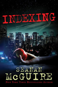 Indexing : Indexing Series - Seanan McGuire