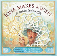 Joha Makes a Wish : A Middle Eastern Tale - Eric A. Kimmel