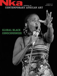 Global Black Consciousness : NKA Journal of Contemporry African Art - Margo Natalie Crawford