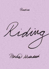 Riding : Practices - Pardis Mahdavi