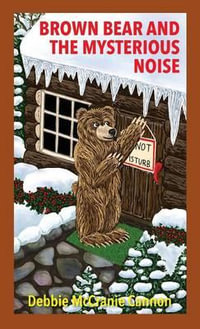 Brown Bear and the Mysterious Noise - Debbie McCranie Cannon