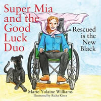 Super Mia and the Good Luck Duo - Rescued is the New Black - Marie Yolaine Williams