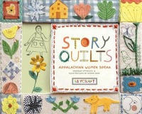 Story Quilts : Appalachian Women Speak - Shannon Hitchcock