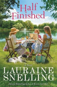 Half Finished : A Novel - Lauraine Snelling