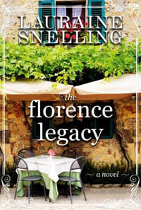 The Florence Legacy : A Novel - Lauraine Snelling