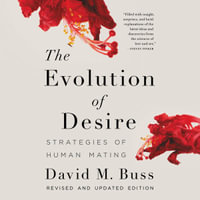 The Evolution of Desire : Strategies of Human Mating - David M. Buss