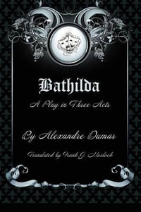 Bathilda : A Play in Three Acts - Alexandre Dumas