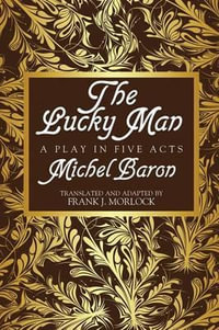 The Lucky Man : A Play in Five Acts - Michel Baron