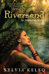 Riversend : An Amberlight Novel - Sylvia Kelso