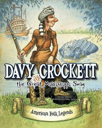 Davy Crockett and the Great Mississippi Snag : American Folk Legends - , Cari Meister