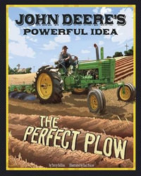 John Deere's Powerful Idea : The Perfect Plow - Terry Collins