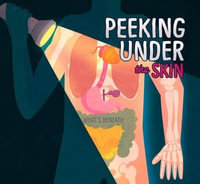 Peeking Under Your Skin : What's Beneath - Karen Kenney