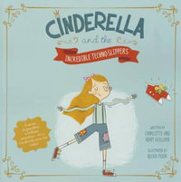 Cinderella and the Incredible Techno-Slippers (Fairy Tales Today) : Fairy Tales Today - Charlotte and Adam Guillain