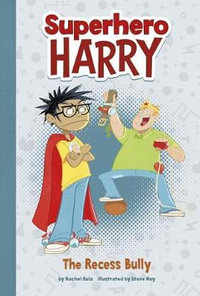 The Recess Bully : Superhero Harry - Rachel Ruiz