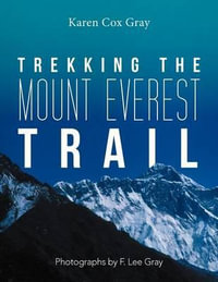 Trekking the Mount Everest Trail - Karen Cox Gray