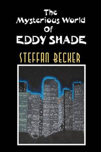 The Mysterious World of Eddy Shade - Steffan Becker