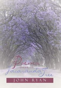 Poems Under the Jacaranda Tree - John Fca Ryan