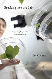 Breaking into the Lab : Engineering Progress for Women in Science - Sue V. Rosser