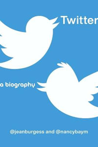 Twitter : A Biography - Jean Burgess