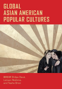 Global Asian American Popular Cultures - Shilpa Dave