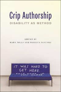 Crip Authorship : Disability as Method - Mara Mills