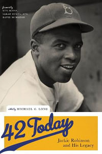 42 Today : Jackie Robinson and His Legacy - Michael G. Long