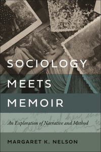 Sociology Meets Memoir : An Exploration of Narrative and Method - Margaret K. Nelson