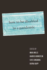 How to Be Disabled in a Pandemic - Mara Mills