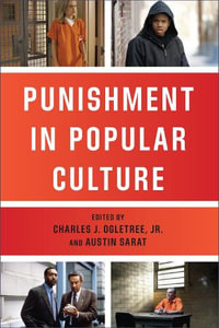 Punishment in Popular Culture : The Charles Hamilton Houston Institute Series on Race and Justice - Charles J. Ogletree Jr.