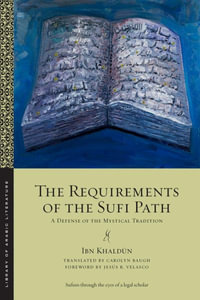 The Requirements of the Sufi Path : A Defense of the Mystical Tradition - Ibn Khaldun