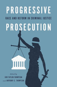 Progressive Prosecution : Race and Reform in Criminal Justice - Kim Taylor-Thompson