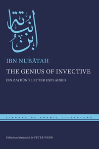 The Genius of Invective : Ibn Zaydun's Letter Explained - Ibn Nubatah