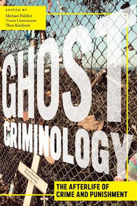 Ghost Criminology : The Afterlife of Crime and Punishment - Michael Fiddler