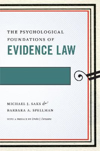 The Psychological Foundations of Evidence Law : Psychology and the Law - Michael J. Saks