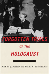 Forgotten Trials of the Holocaust - Michael J. Bazyler