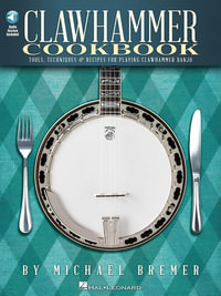 Michael Bremer : Clawhammer Cookbook - Tools, Techniques & Recipes For Playing Clawhammer Banjo - Michael Bremer