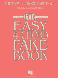 The Easy 4-Chord Fake Book : Melody, Lyrics & Simplified Chords in the Key of C - Hal Leonard Publishing Corporation